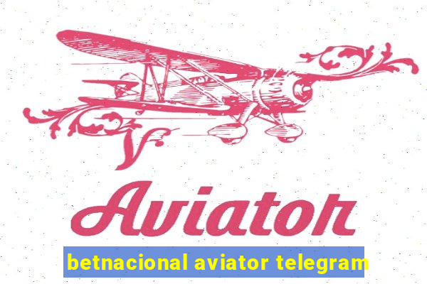 betnacional aviator telegram